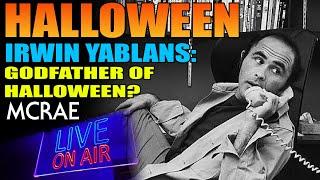 MCRAE LIVE #273- The True Godfather Of Halloween - Irwin Yablans.