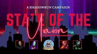 Exciting New Shadowrun Campaign Begins: STATE OF THE UNION!