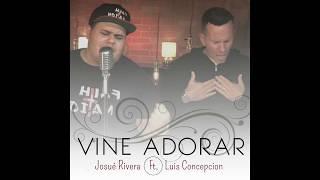 JOSUE RIVERA & LUIS CONCEPCION - VINE A ADORAR (2018)