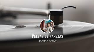 Peleas de parejas / Podcast #2 - Diana y Aarón (DYA)