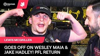 LEWIS MCGRILLEN GOES OFF ON WESLEY MAIA & JAKE HADLEY, TALKS PFL EUROPE RETURN & MORE!