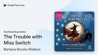 The Trouble with Miss Switch by Barbara Brooks Wallace · Audiobook preview