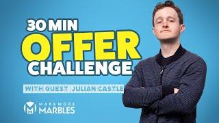 30 min Offer Challenge with Julian Castle : MAKE MORE MARBLES PODCAST with Brad Hart