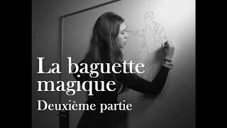 La baguette magique (Deuxième partie)