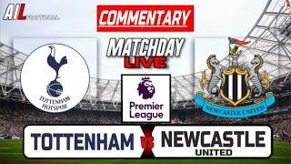 TOTTENHAM vs NEWCASTLE Live Stream COMMENTARY Premier League Football | Lineups + Livescores