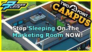 Two Point Campus - Stop Sleeping On The Marketing Room!