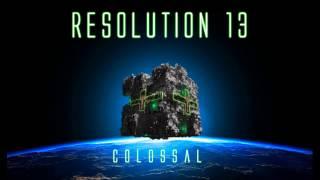 Resolution 13 - Colossal  (Single from album - "Colossal" 2015)