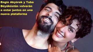 Engin Akyürek and Tuba Büyüküstün volverán a estar juntos en una nueva plataforma