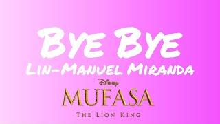 Lin-Manuel Miranda - Bye Bye (From "Mufasa") (Lyrics)