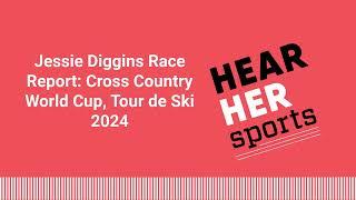 Jessie Diggins Race Report: Cross Country World Cup, Tour de Ski 2024 | [AUDIO]