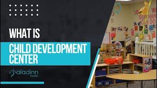 What is Child Development Center (CDC)?