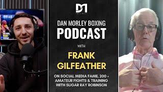 Frank Gilfeather - Training with Sugar Ray Robinson, Social Media Fame & 200+ Amateur Fights