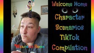 "Welcome Home" Character Scenarios TikTok Compilation