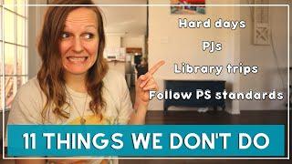 11 THINGS WE DON'T DO IN OUR HOMESCHOOL | I'm SO Glad We Don't Have To Do *THIS*