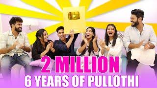 Full Celebration  2 Million + 6 Years of Pullothi + Unboxing Golden Play Button  | Pullothi