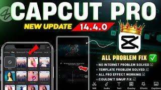 CapCut Pro Update 14.4.0 || No Internet  & Export 720p  Template  All Problem Solved 