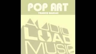 Pop Art - Trance Maniac (Audioload Music)