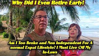 I Am Broke And Non Independent Living In Thailand! Why Did I Even Retire Early.