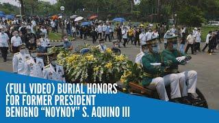 (FULL VIDEO) Burial honors for former president Benigno “Noynoy” S. Aquino III