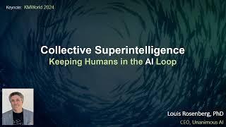 Collective Superintelligence (Dr. Louis Rosenberg at KMWorld 2024)