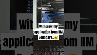 I had to withdraw my application from IIM Bodhgaya..#iim #iimbodhgaya #iims #mba