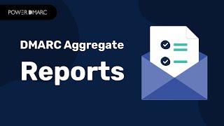 DMARC Aggregate Reports - How to read DMARC aggregate reports with PowerDMARC?