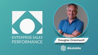 Enterprise Sales Performance - with Douglas Greenwell, Abatable