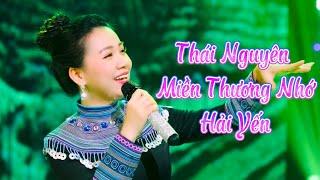 THÁI NGUYÊN MIỀN THƯƠNG NHỚ - HẢI YẾN