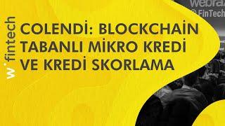 Colendi: Blockchain tabanlı mikro kredi ve kredi skorlama