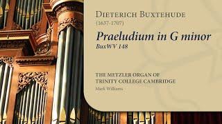 Buxtehude - Praeludium in G minor BuxWV148 | The Metzler Organ at Trinity College Cambridge