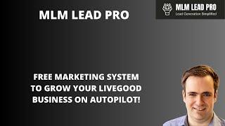 MLM Lead Pro System: Free Marketing System to Grow your LiveGood Business on Autopilot!