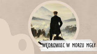 W kadrze: C.D.Friedrich-Wędrowiec w morzu mgły || Porozmawiajmy o sztuce #80