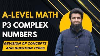 P3 Complex Numbers | Revision of all Concepts & the Different Types of Questions | A-level Math 9709