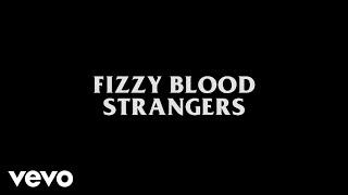 Fizzy Blood - Strangers (Lyric Video)