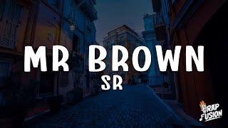 SR - MR BROWN (Lyrics)