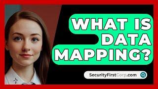 What Is Data Mapping? - SecurityFirstCorp.com