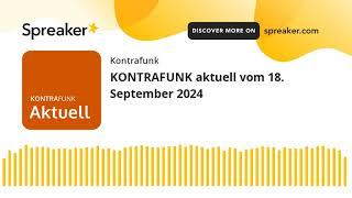 KONTRAFUNK aktuell vom 18. September 2024