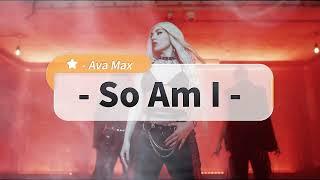 So Am I  | Ava Max 【中英動態歌詞Lyrics】