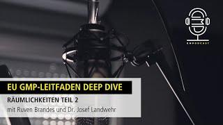 GMPodcast Video #104 EU GMP-Leitfaden Deep Dive | Räume Teil 2 | Ruven Brandes Dr. Josef Landwehr