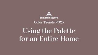 Using Color Trends 2025 in a Whole Home Paint Color Palette | Benjamin Moore