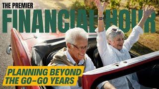 3 Ways to Plan For Retirement Beyond The Go-Go Years | Premier Financial Hour