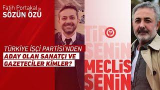 Türkiye İşçi Partisi'nden Aday Olan Sanatçı ve Gazeteciler Kimler?