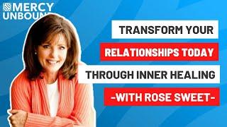 Heal Your Heart, Transform Your Relationships: Rose Sweet's Guide to Inner Peace and Lasting Love