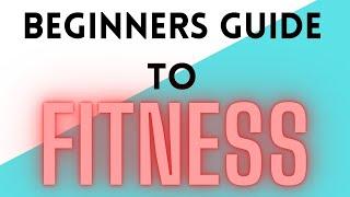 A Beginners Guide to Fitness | I did the research so that you don't have to...