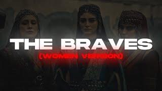 The Braves 2.0 | Women Version | The Ottoman Editz