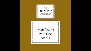 The dharma life - Manifesting with Ease 3