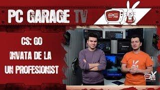 PC Garage TV - CS: GO - Invata de la un profesionist  neXtPlease