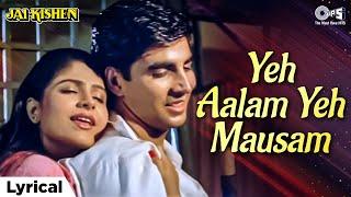Yeh Aalam Yeh Mausam Lyrical | Jai Kishen | Akshay Kumar, Ayesha Jhulka | Poornima,90s Romantic Song