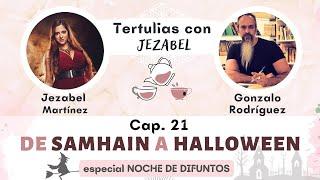 #21 - De SAMHAIN a HALLOWEEN | Especial Noche de Difuntos -  Gonzalo Rodríguez y Jezabel Martínez