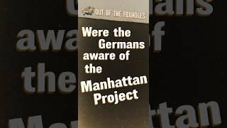 Were the Germans aware of the Manhattan Project? - #OOTF #shorts